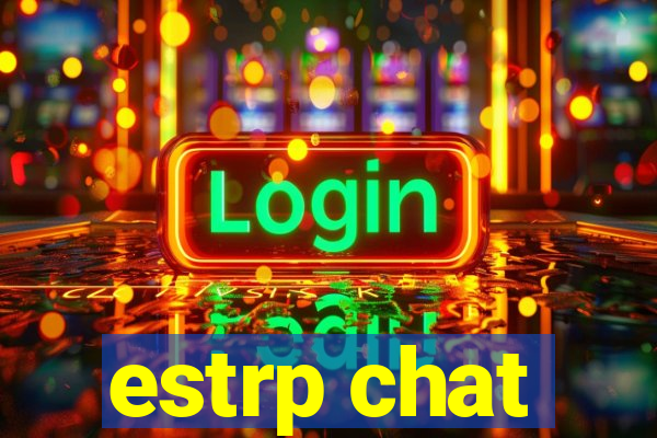 estrp chat